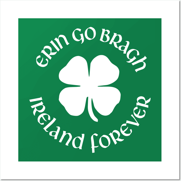 Erin Go Bragh Ireland Forever Wall Art by Stacks